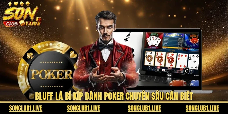Bluff là bí kíp đánh Poker chuyên sâu cần biết