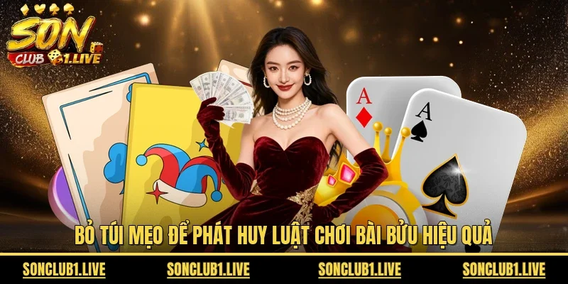 Bỏ túi mẹo để phát huy luật chơi bài bửu hiệu quả 
