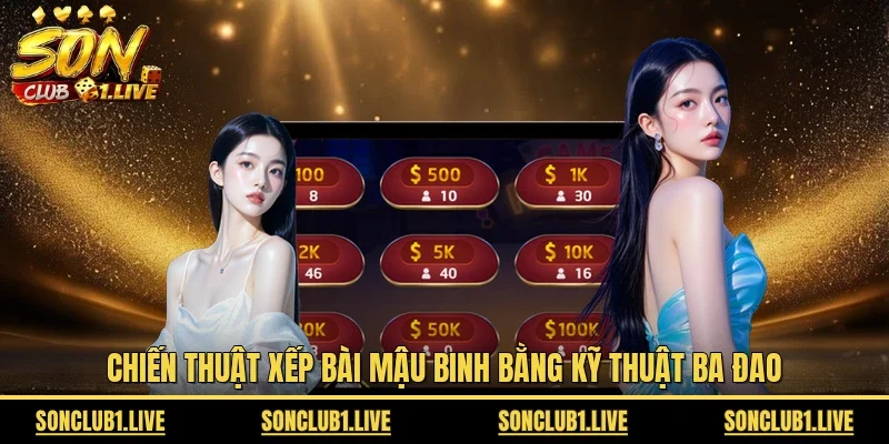 Chiến thuật xếp bài Mậu Binh bằng kỹ thuật ba đao