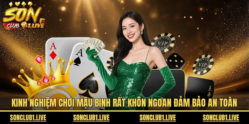 Kinh nghiệm chơi mậu binh rất khôn ngoan đảm bảo an toàn