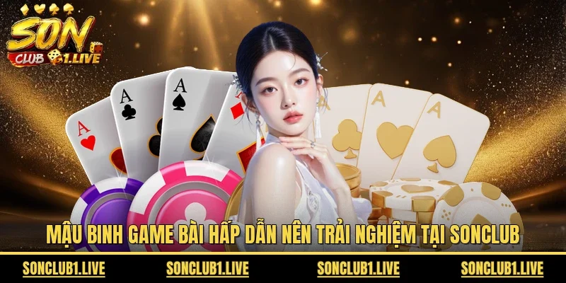 Mậu binh game bài hấp dẫn nên trải nghiệm tại Sonclub