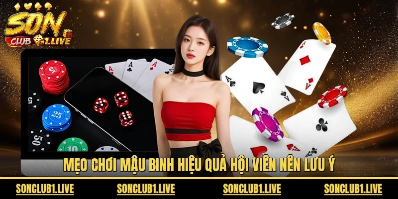 Mẹo chơi Mậu binh hiệu quả hội viên nên lưu ý