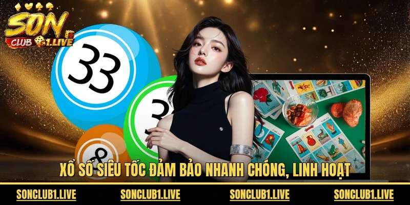 Xổ số siêu tốc đảm bảo nhanh chóng, linh hoạt